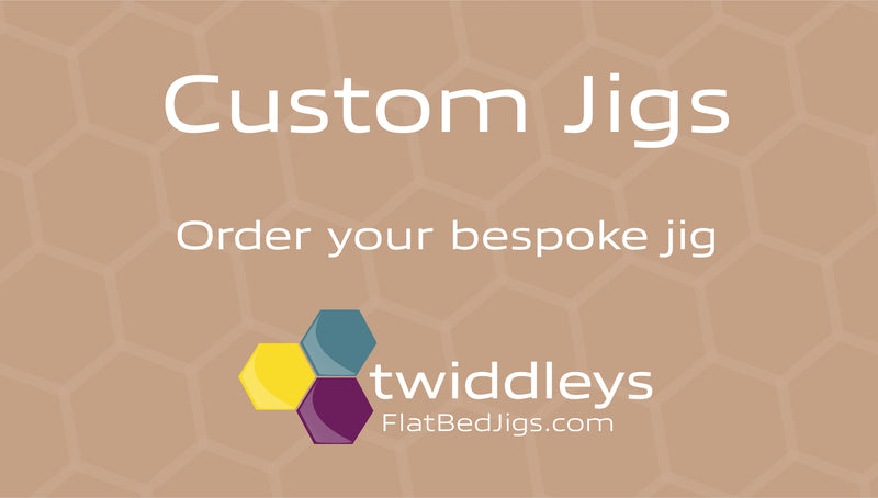 Custom Jigs - try our Custom Printing Jig Service